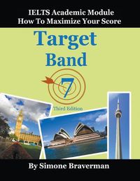 Cover image for Target Band 7: IELTS Academic Module - How to Maximize Your Score