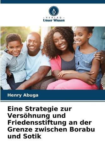 Cover image for Eine Strategie zur Versoehnung und Friedensstiftung an der Grenze zwischen Borabu und Sotik