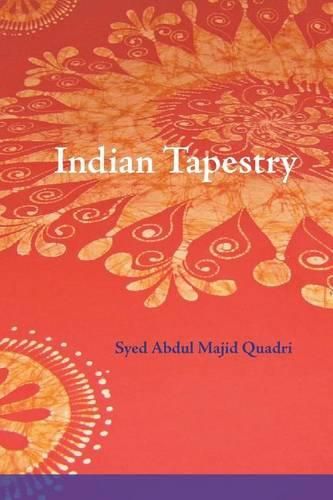 Indian Tapestry: Indian Tapestry  brings to life the memories of the author's upbringing in the 1940's in Central India at the time of the British Raj.