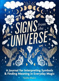 Cover image for Signs from the Universe: A Journal for Interpreting Symbols and Finding Meaning in Everyday Magic
