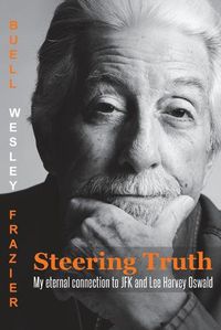 Cover image for Steering Truth: My Eternal Connection to JFK and Lee Harvey Oswald