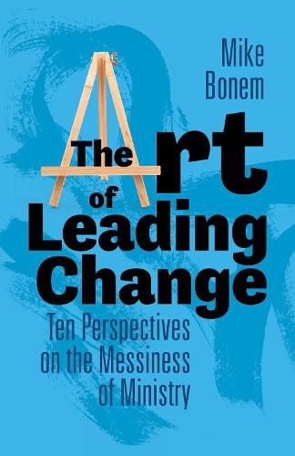 Cover image for The Art of Leading Change: Ten Perspectives on the Messiness of Ministry