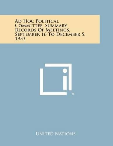 Cover image for Ad Hoc Political Committee, Summary Records of Meetings, September 16 to December 5, 1953