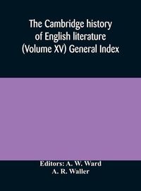 Cover image for The Cambridge history of English literature (Volume XV) General Index