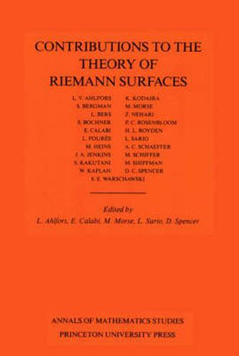 Contributions to the Theory of Riemann Surfaces. (AM-30), Volume 30