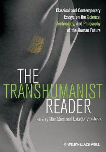 Cover image for The Transhumanist Reader: Classical and Contemporary Essays on the Science, Technology, and Philosophy of the Human Future