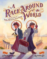 Cover image for A Race Around the World: The True Story of Nellie Bly and Elizabeth Bisland