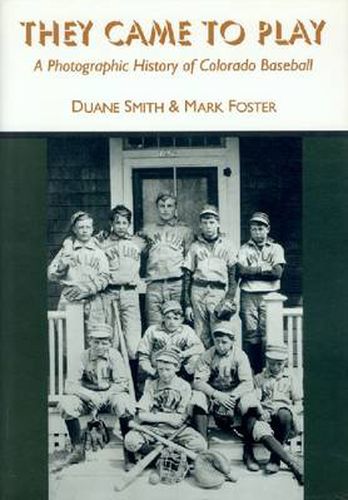 Cover image for They Came to Play: A Photographic History of Colorado Baseball