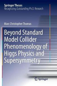 Cover image for Beyond Standard Model Collider Phenomenology of Higgs Physics and Supersymmetry