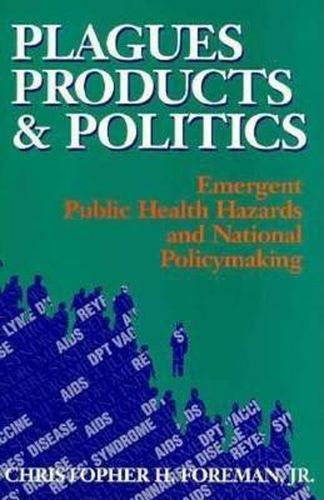 Cover image for Plagues, Products, and Politics: Emergent Public Health Hazards and National Policymaking