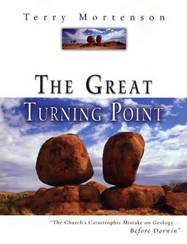 Cover image for The Great Turning Point: The Church's Catastrophic Mistake on Geology--Before Darwin