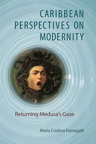 Cover image for Caribbean Perspectives on Modernity: Returning Medusa's Gaze