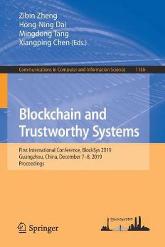 Cover image for Blockchain and Trustworthy Systems: First International Conference, BlockSys 2019, Guangzhou, China, December 7-8, 2019, Proceedings