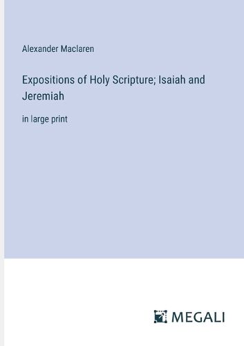 Cover image for Expositions of Holy Scripture; Isaiah and Jeremiah