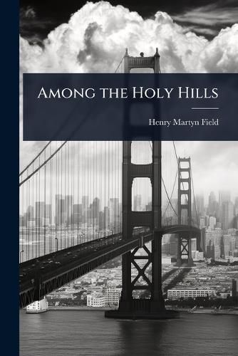 Cover image for Among the Holy Hills