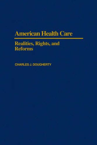 Cover image for American Health Care: Realities, Rights and Reforms