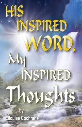 Cover image for HIS INSPIRED WORD, My INSPIRED Thoughts