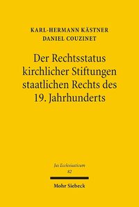 Cover image for Der Rechtsstatus kirchlicher Stiftungen staatlichen Rechts des 19. Jahrhunderts: Eine Untersuchung am Beispiel der Stiftung Liebenau