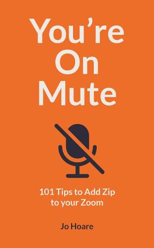 Cover image for You're On Mute: 101 Tips to Add Zip to your Zoom