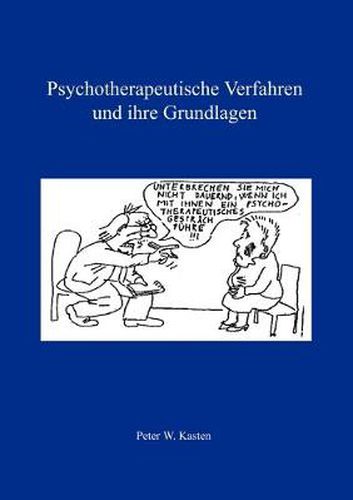 Cover image for Psychotherapeutische Verfahren und ihre Grundlagen: Lehrbuch fur Heilpraktiker/Innen, HP-Anwarter/Innen, Psychologische Berater/Innen und interessierte Laien