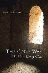 Cover image for The Only Way Out for Henry Clatt