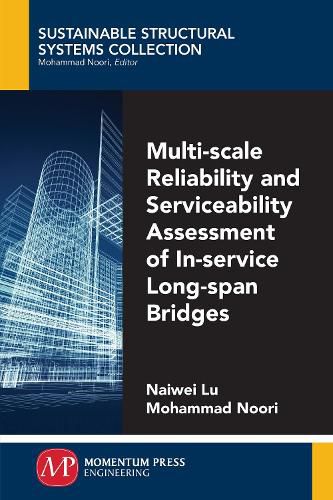 Cover image for Multi-Scale Reliability and Serviceability Assessment of In-Service Long-Span Bridges