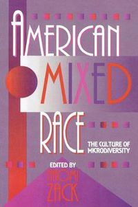 Cover image for American Mixed Race: The Culture of Microdiversity