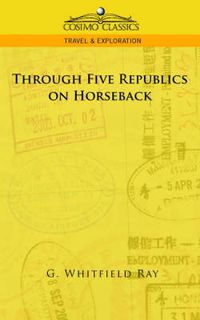 Cover image for Through Five Republics on Horseback