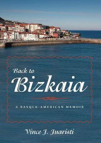 Cover image for Back to Bizkaia: A Basque-American Memoir