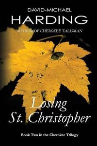 Cover image for Losing St. Christopher: Book Two of the Cherokee Series