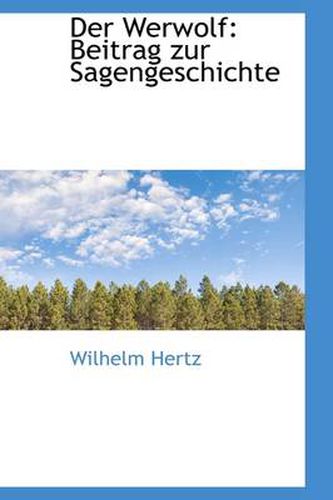 Der Werwolf: Beitrag Zur Sagengeschichte