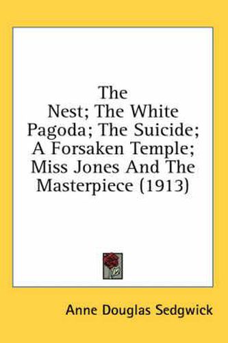 The Nest; The White Pagoda; The Suicide; A Forsaken Temple; Miss Jones and the Masterpiece (1913)