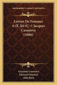 Cover image for Lettres de Femmes AA a Jacques Casanova (1686)