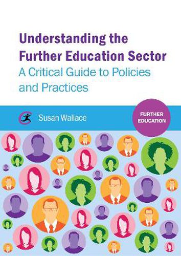 Understanding the Further Education Sector: A critical guide to policies and practices