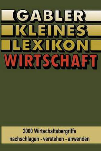 Cover image for Gabler Kleines Lexikon Wirtschaft: 2000 Wirtschaftsbegriffe Nachschlagen -- Verstehen -- Anwenden