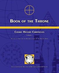 Cover image for Book of the Throne: Cosmic History Chronicles Volume I: The Law of Time and the Reformulation of the Human Mind