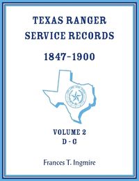 Cover image for Texas Ranger Service Records, 1847-1900, Volume 2 D-G