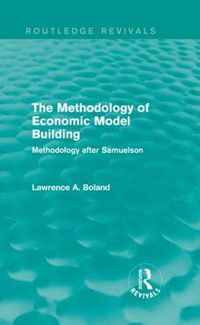 Cover image for The Methodology of Economic Model Building (Routledge Revivals): Methodology after Samuelson