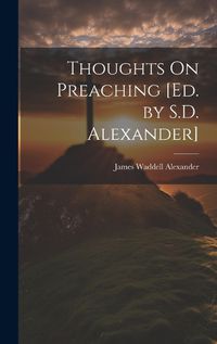 Cover image for Thoughts On Preaching [Ed. by S.D. Alexander]