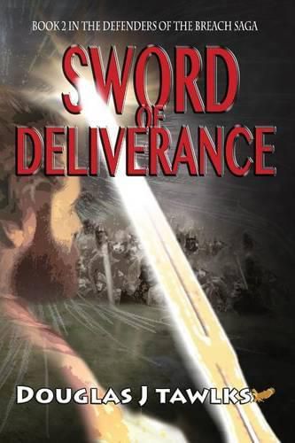 Cover image for Sword of Deliverance: Book 2 in the Defenders of the Breach Saga