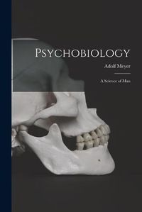 Cover image for Psychobiology; a Science of Man