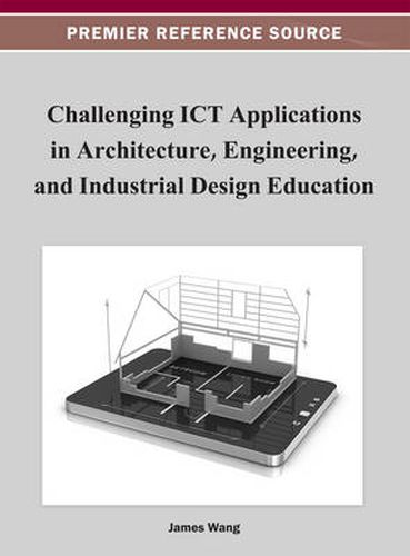 Cover image for Challenging ICT Applications in Architecture, Engineering, and Industrial Design Education