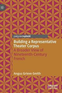 Cover image for Building a Representative Theater Corpus: A Broader View of Nineteenth-Century French