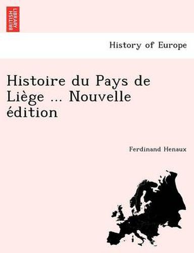 Cover image for Histoire Du Pays de Lie GE ... Nouvelle E Dition