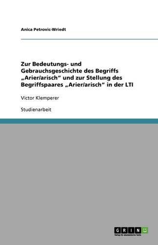 Cover image for Zur Bedeutungs- und Gebrauchsgeschichte des Begriffs  Arier/arisch und zur Stellung des Begriffspaares  Arier/arisch in der LTI: Victor Klemperer