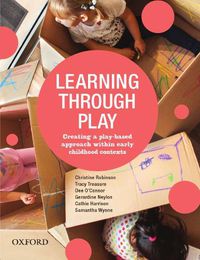 Cover image for Learning Through Play: Creating a Play-Based Approach within Early Childhood Contexts