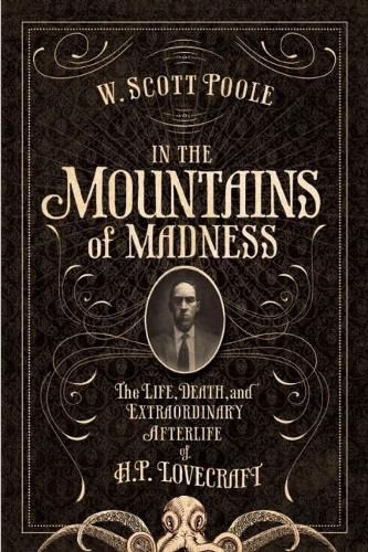 Cover image for In The Mountains Of Madness: The Life and Extraordinary Afterlife of H.P. Lovecraft