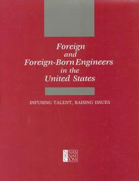 Cover image for Foreign and Foreign-Born Engineers in the United States: Infusing Talent, Raising Issues