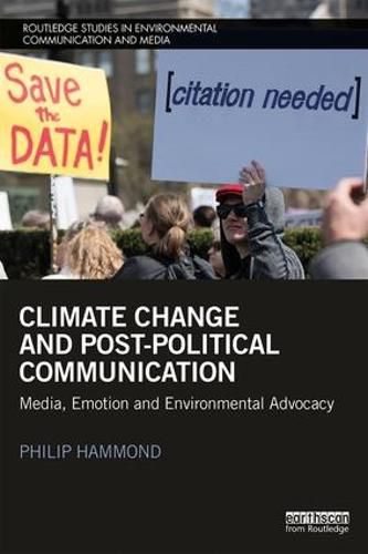 Cover image for Climate Change and Post-Political Communication: Media, Emotion and Environmental Advocacy