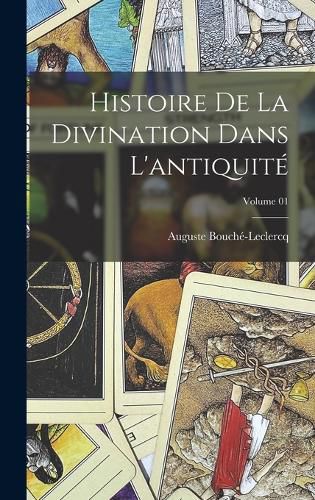 Cover image for Histoire de la divination dans l'antiquite; Volume 01